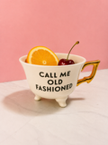 Call Me Old Fashion Tea Cup