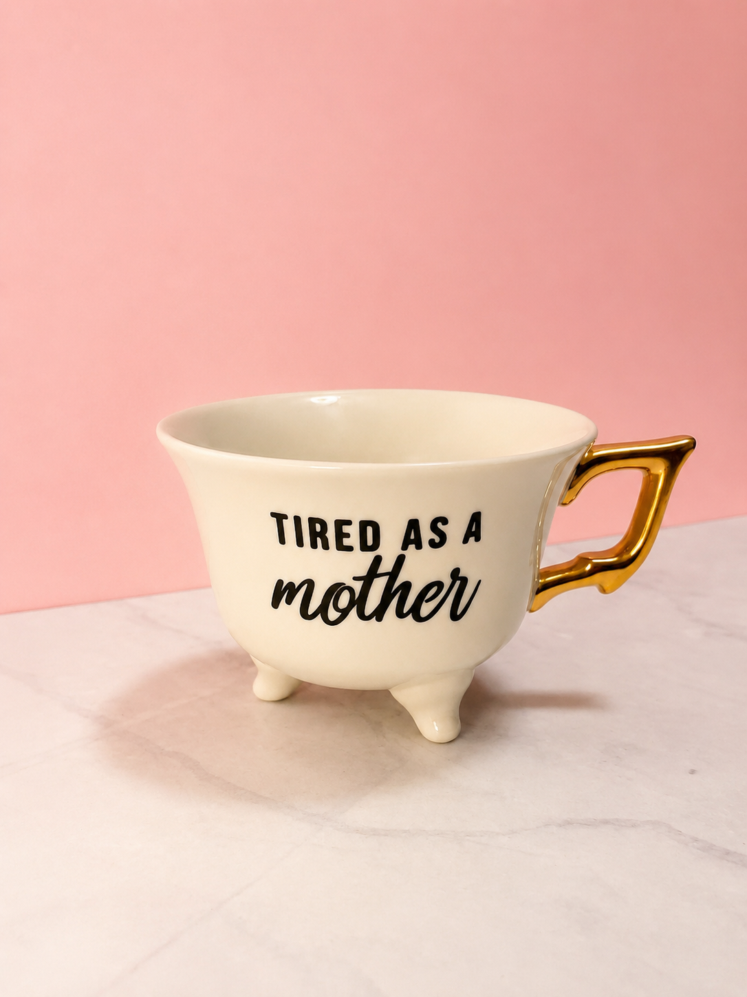 Tired as a Mother Tea Cup